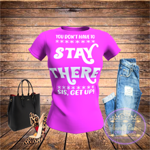 Load image into Gallery viewer, Sis, Get Up T-Shirt
